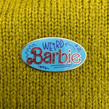 Weird Barbie Enamel Pin